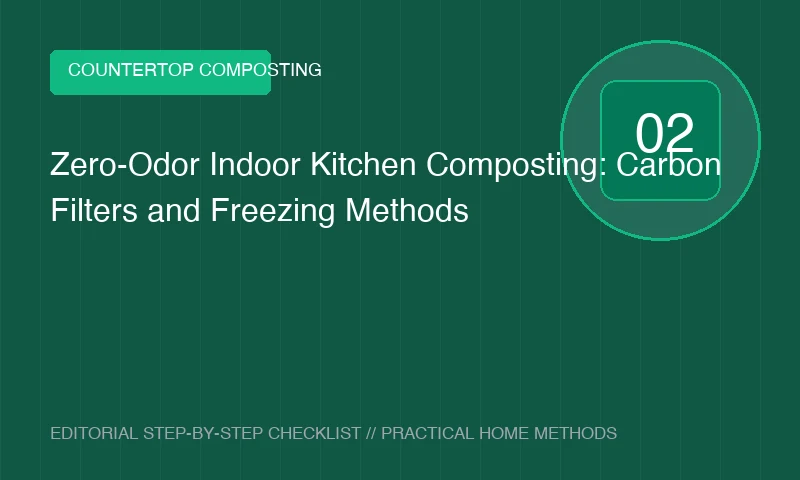 Zero-Odor Indoor Kitchen Composting: Carbon Filters and Freezing Methods