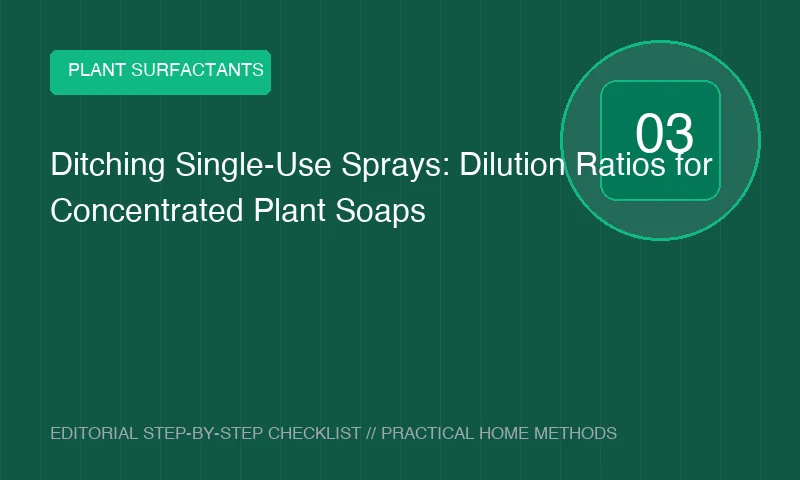 Ditching Single-Use Sprays: Dilution Ratios for Concentrated Plant Soaps